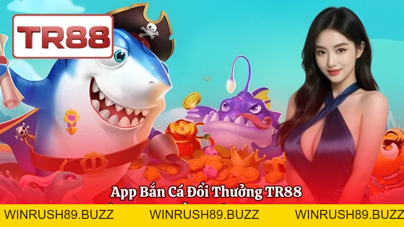 Bắn Cá TR88 | Cổng Game Đổi Thưởng Uy Tín- Nhận +88K