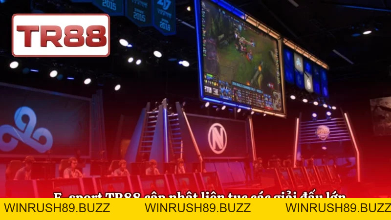 E-sport TR88 – Sảnh Cược Thể Thao Điện Tử Cho Game Thủ