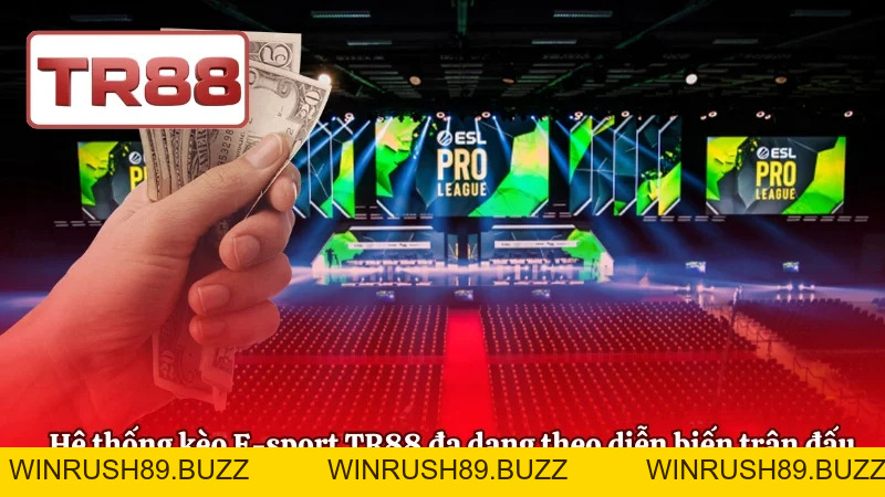 E-sport TR88 – Sảnh Cược Thể Thao Điện Tử Cho Game Thủ