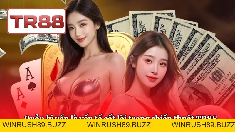 Chiến Thuật TR88 Toàn Diện – Chơi Bền Vững Mọi Sảnh Game